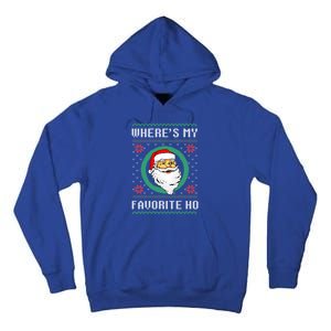 WhereS My Favorite Ho Santa Ugly Christmas Gift Tall Hoodie