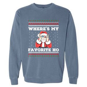 WhereS My Favorite Ho Funny Santa Ugly Christmas Meaningful Gift Garment-Dyed Sweatshirt