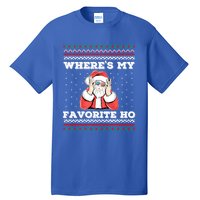 WhereS My Favorite Ho Funny Santa Ugly Christmas Meaningful Gift Tall T-Shirt