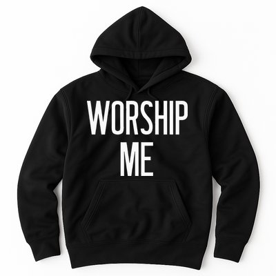 Worship Me Funny Jokes Sarcastic Sayings Hoodie