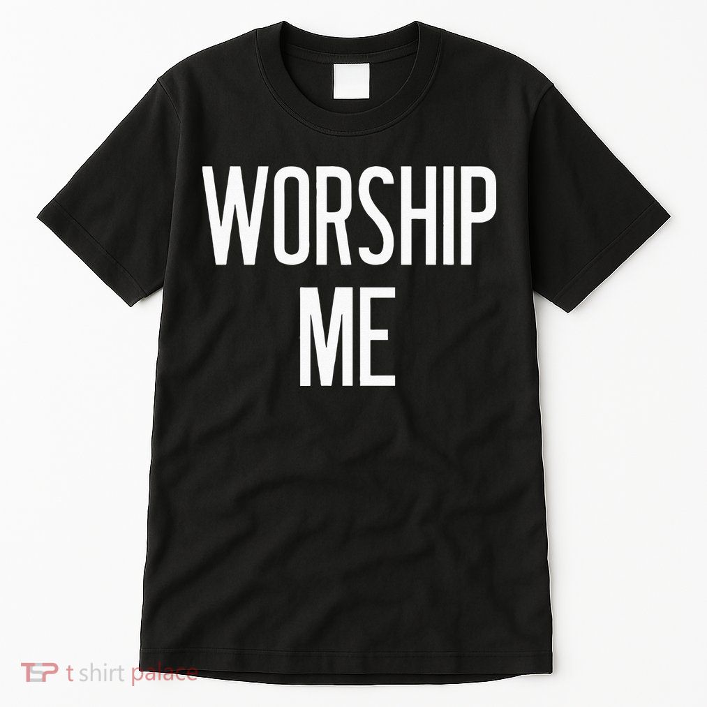 Worship Me Funny Jokes Sarcastic Sayings Tall T-Shirt