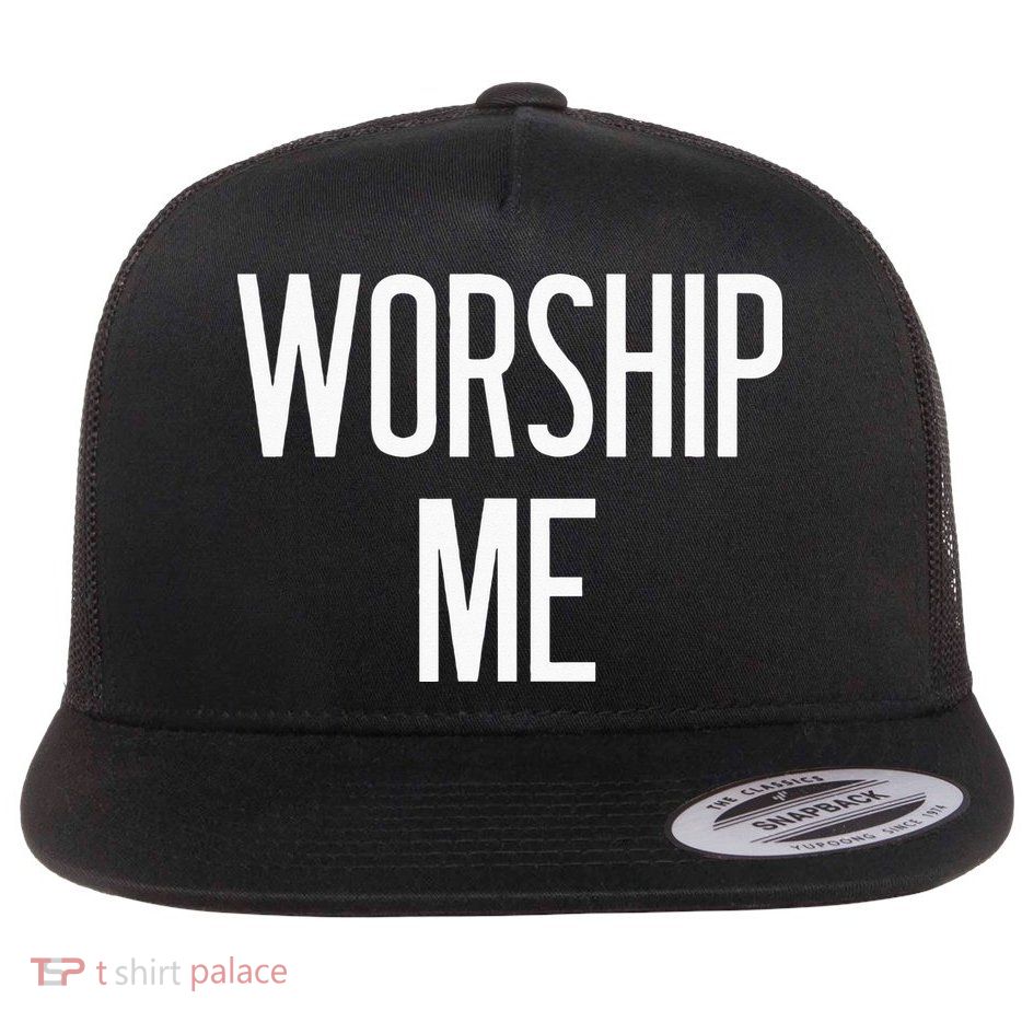 Worship Me Funny Jokes Sarcastic Sayings Flatbill Hat