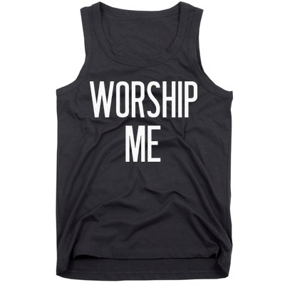 Worship Me Funny Jokes Sarcastic Sayings Tank Top