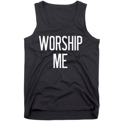 Worship Me Funny Jokes Sarcastic Sayings Tank Top