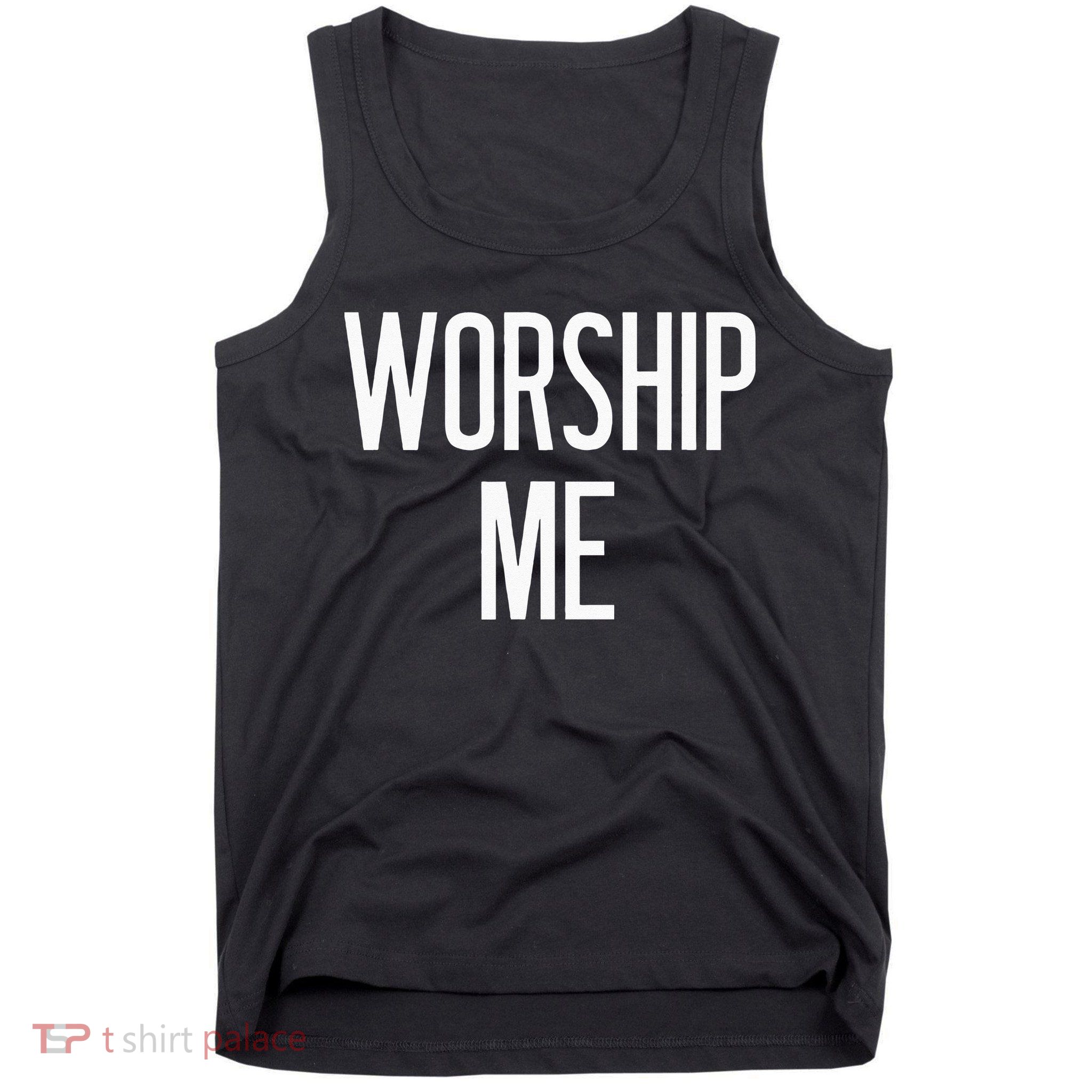 Worship Me Funny Jokes Sarcastic Sayings Tank Top