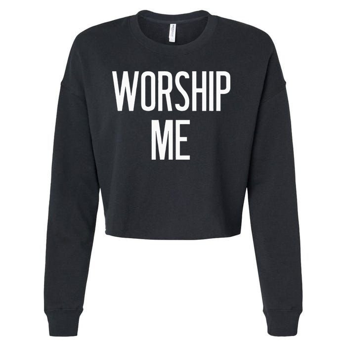 Worship Me Funny Jokes Sarcastic Sayings Cropped Pullover Crew