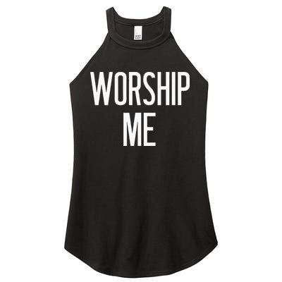 Worship Me Funny Jokes Sarcastic Sayings Women's Perfect Tri Rocker Tank