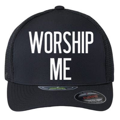 Worship Me Funny Jokes Sarcastic Sayings Flexfit Unipanel Trucker Cap
