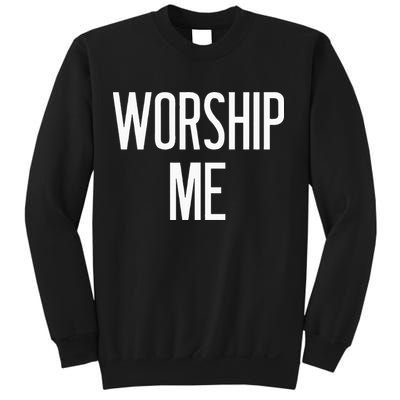 Worship Me Funny Jokes Sarcastic Sayings Sweatshirt
