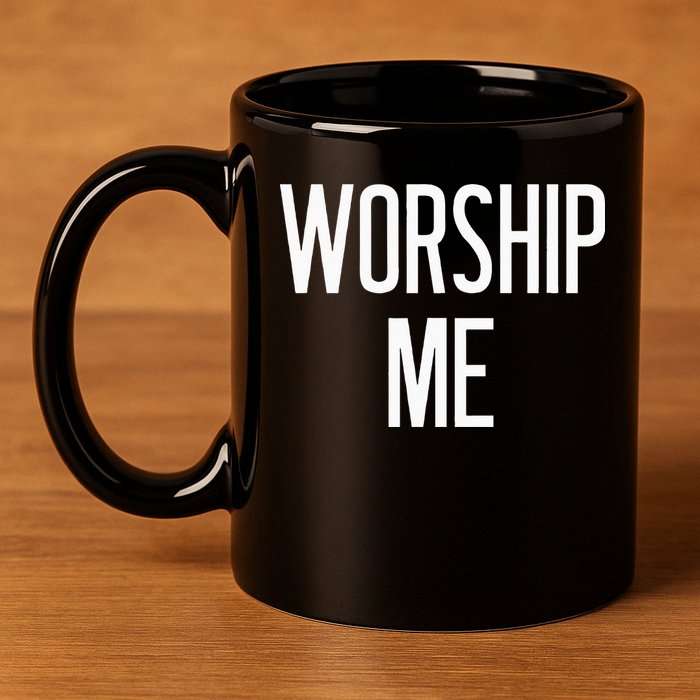 Worship Me Funny Jokes Sarcastic Sayings 11oz C Handle Ceramic Mug
