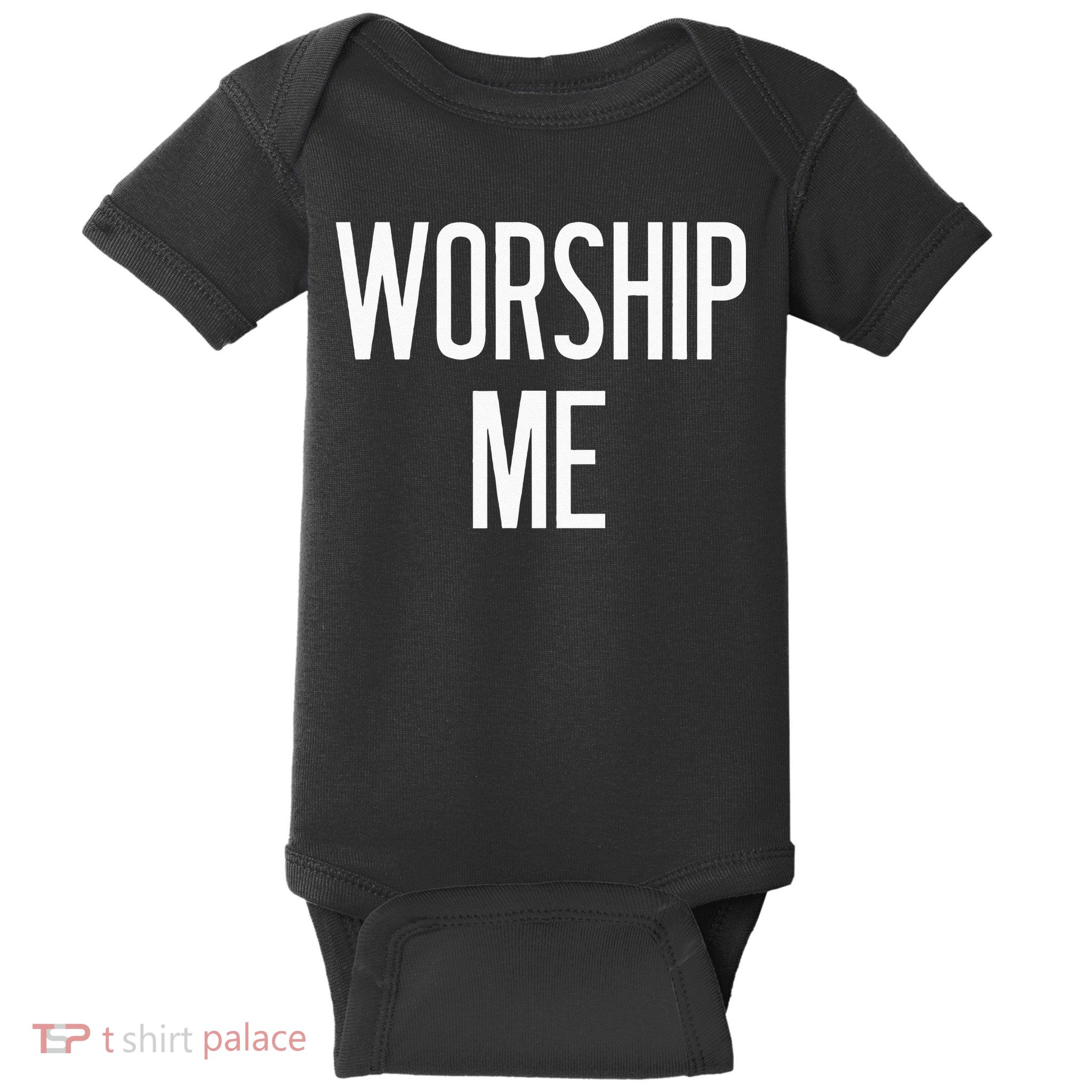 Worship Me Funny Jokes Sarcastic Sayings Baby Bodysuit