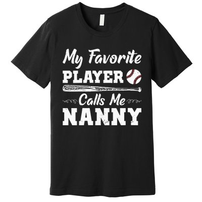 Womens My Favorite Player Calls Me Nanny Baseball Best Grandma Ever Premium T-Shirt