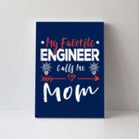 Wo My Favorite Engineer Calls Me Mom Engineer Mom Canvas