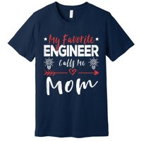 Wo My Favorite Engineer Calls Me Mom Engineer Mom Premium T-Shirt