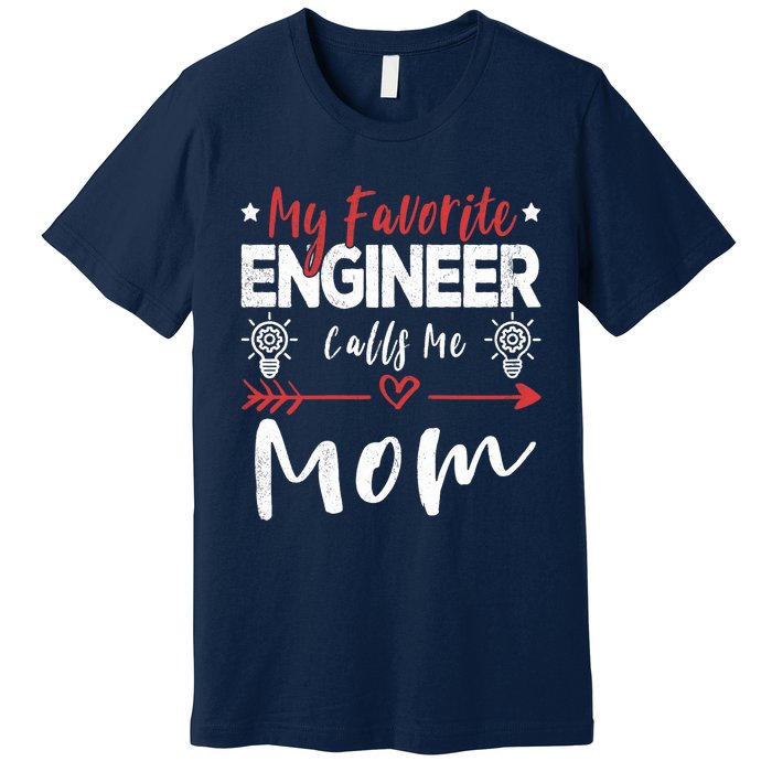 Wo My Favorite Engineer Calls Me Mom Engineer Mom Premium T-Shirt