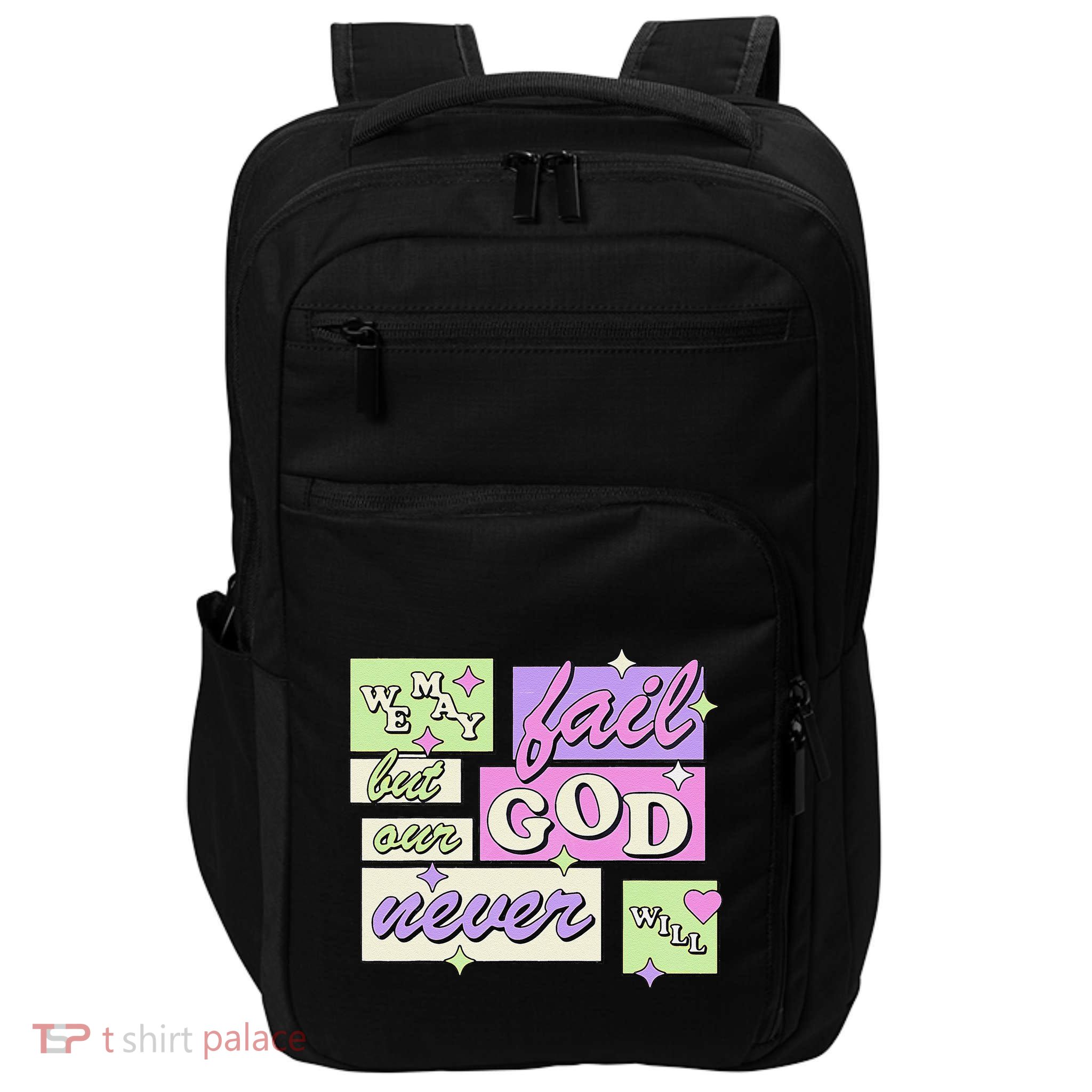 We May Fail But Our God Never Will Funny Design Impact Tech Backpack