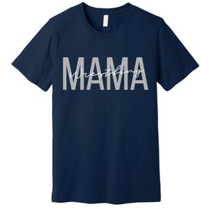 Wrestling Mom for Wo Funny Mama Wrestle Wrestler Premium T-Shirt