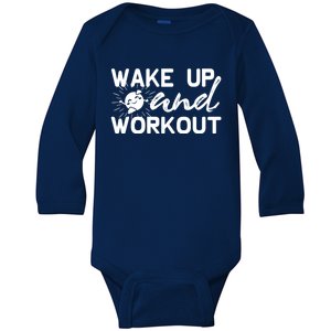 Workout Motivational Funny Gift Wake Up And Workout Gift Baby Long Sleeve Bodysuit