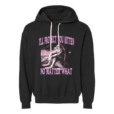 Wolf Meme Funny Ill Protect You Kitten No Matter What Garment-Dyed Fleece Hoodie