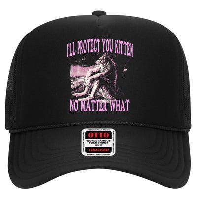 Wolf Meme Funny Ill Protect You Kitten No Matter What High Crown Mesh Back Trucker Hat