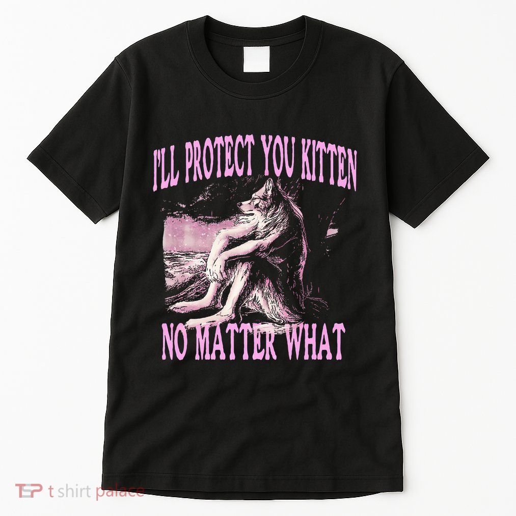 Wolf Meme Funny Ill Protect You Kitten No Matter What Tall T-Shirt