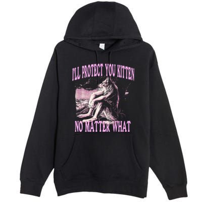 Wolf Meme Funny Ill Protect You Kitten No Matter What Premium Pullover Hoodie