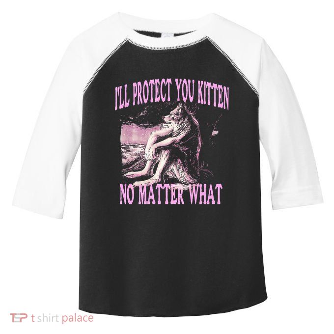 Wolf Meme Funny Ill Protect You Kitten No Matter What Toddler Fine Jersey T-Shirt