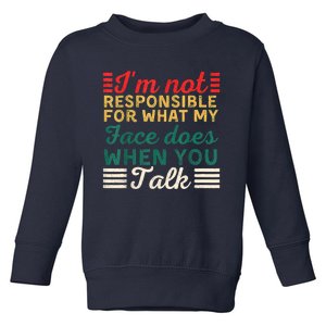 What My Face Does When You Talk Funny Sayings Toddler Sweatshirt