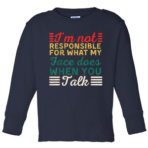 What My Face Does When You Talk Funny Sayings Toddler Long Sleeve Shirt