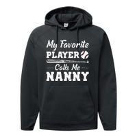 Womens My Favorite Player Calls Me Nanny Baseball Best Grandma Ever Performance Fleece Hoodie