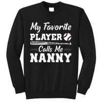 Womens My Favorite Player Calls Me Nanny Baseball Best Grandma Ever Tall Sweatshirt