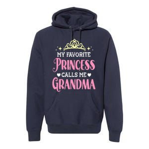 Wo My Favorite Princess Calls Me Grandma Funny Novelty Nana Premium Hoodie