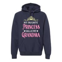 Wo My Favorite Princess Calls Me Grandma Funny Novelty Nana Premium Hoodie