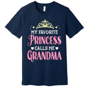 Wo My Favorite Princess Calls Me Grandma Funny Novelty Nana Premium T-Shirt