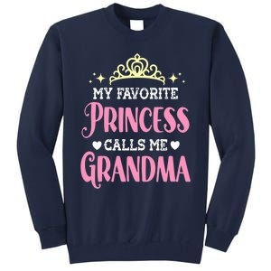 Wo My Favorite Princess Calls Me Grandma Funny Novelty Nana Tall Sweatshirt