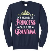 Wo My Favorite Princess Calls Me Grandma Funny Novelty Nana Tall Sweatshirt