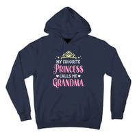 Wo My Favorite Princess Calls Me Grandma Funny Novelty Nana Tall Hoodie