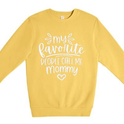 Womens My Favorite People Call Me Mommy Happy Mother's Day Premium Crewneck Sweatshirt