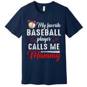 Womens My Favorite Baseball Player Calls Me Mammy Cute Mother's Day Premium T-Shirt