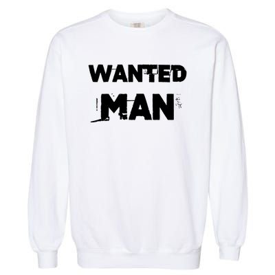 Wanted Man Funny Meme Garment-Dyed Sweatshirt