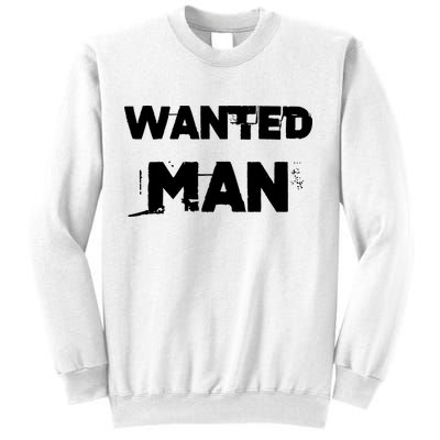 Wanted Man Funny Meme Sweatshirt