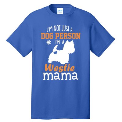 Westie Mom Funny Gift Funny Mother's Day Westie Dog Mom Lover Cute Gift Tall T-Shirt