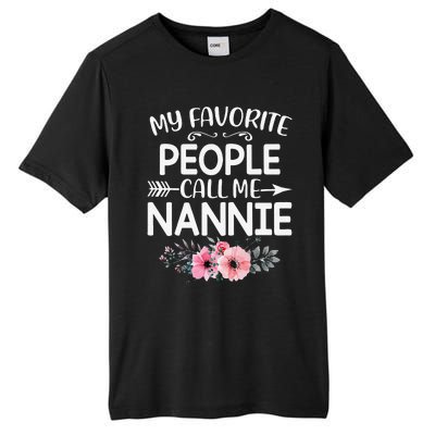 Womens My Favorite People Call Me Nannie Funny Floral Mother's Day Tall Fusion ChromaSoft Performance T-Shirt