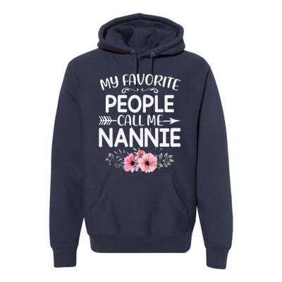 Womens My Favorite People Call Me Nannie Funny Floral Mother's Day Premium Hoodie