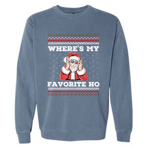 WhereS My Favorite Ho Funny Santa Ugly Christmas Sweater Gift Garment-Dyed Sweatshirt