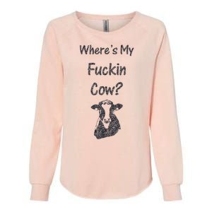 WhereS My Fucking Cow Funny Farmer Womens California Wash Sweatshirt