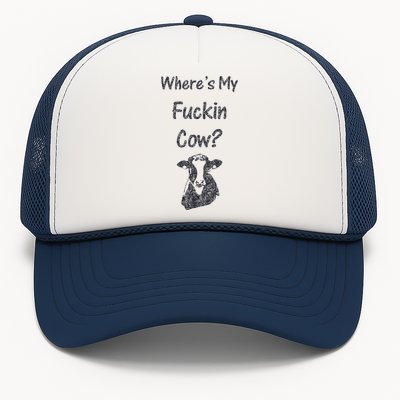 WhereS My Fucking Cow Funny Farmer Trucker Hat