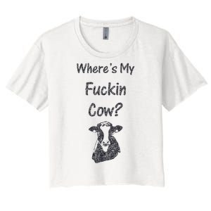 WhereS My Fucking Cow Funny Farmer Women's Crop Top Tee