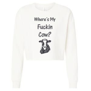 WhereS My Fucking Cow Funny Farmer Cropped Pullover Crew