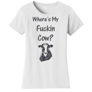 WhereS My Fucking Cow Funny Farmer Women's T-Shirt